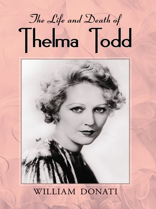 Title details for The Life and Death of Thelma Todd by William Donati - Available